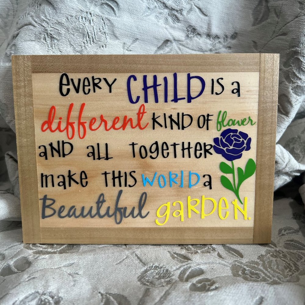 Hand Crafted Plaque "Every Child Is A Different Kind of Flower"